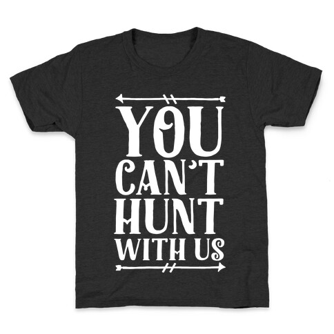 You Can't Hunt With Us Kids T-Shirt