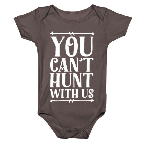 You Can't Hunt With Us Baby One-Piece