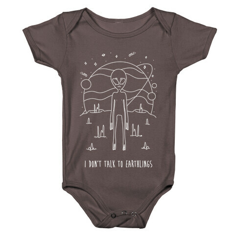 I Don't Talk To Earthlings Baby One-Piece