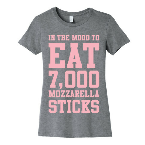 7,000 Mozzarella Sticks Womens T-Shirt