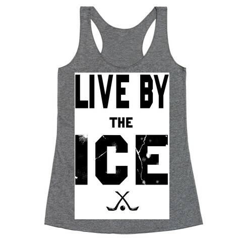Live by the Ice Racerback Tank Top