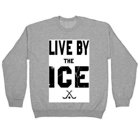Live by the Ice Pullover