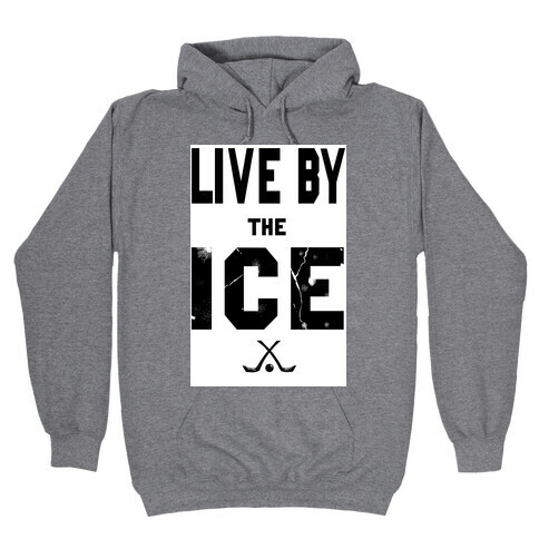 Live by the Ice Hooded Sweatshirt