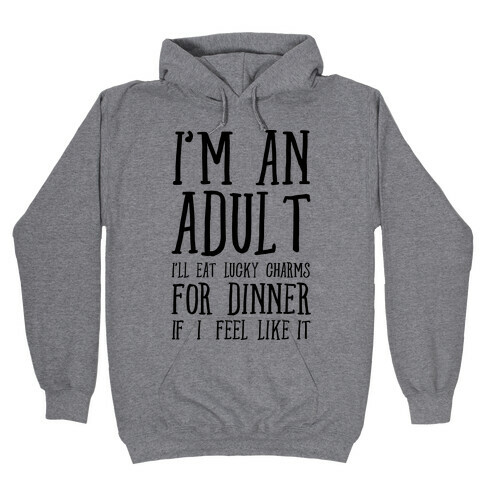 I'm An Adult! Hooded Sweatshirt