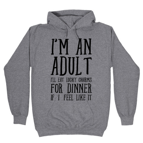 I'm An Adult! Hooded Sweatshirt