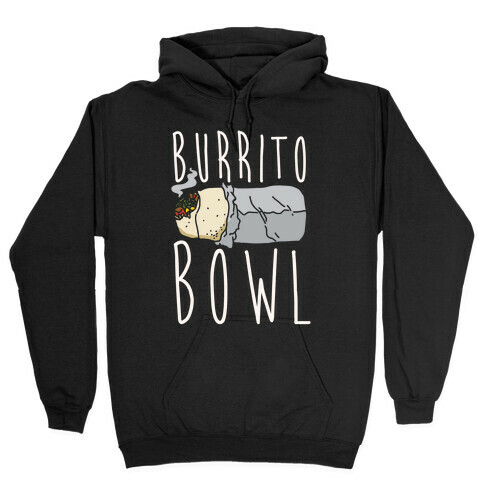 Burrito Bowl Hooded Sweatshirt
