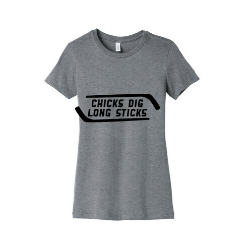 Chicks Dig Long Sticks Womens T-Shirt