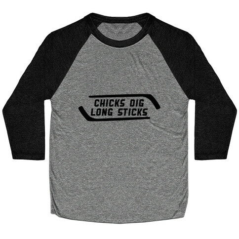 Chicks Dig Long Sticks Baseball Tee