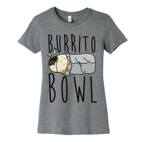 Burrito Bowl Womens T-Shirt