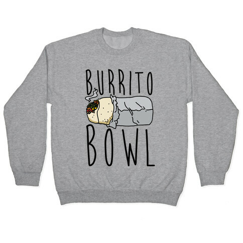 Burrito Bowl Pullover