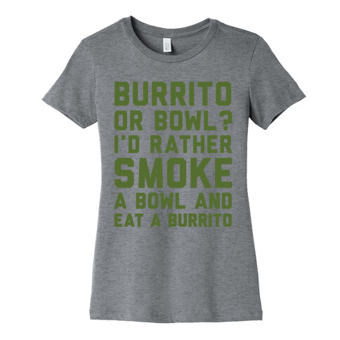 Burrito or Bowl? Womens T-Shirt