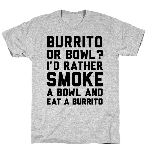 Burrito or Bowl? T-Shirt