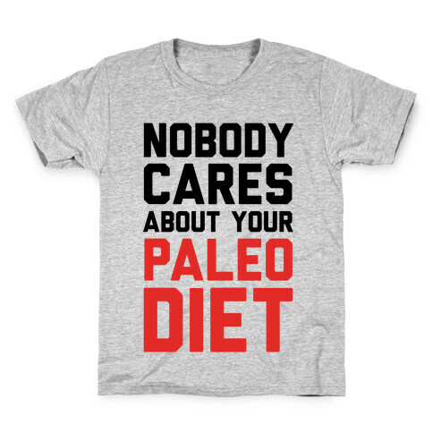 Nobody Cares About Your Paleo Diet Kids T-Shirt