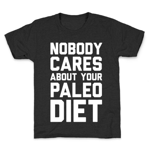 Nobody Cares About Your Paleo Diet Kids T-Shirt