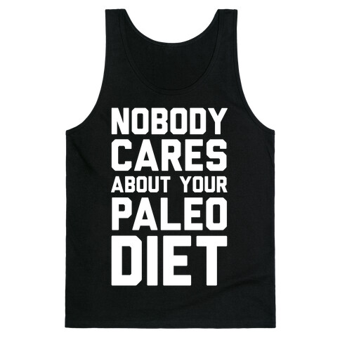 Nobody Cares About Your Paleo Diet Tank Top