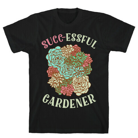 Succ-essful Gardener T-Shirt