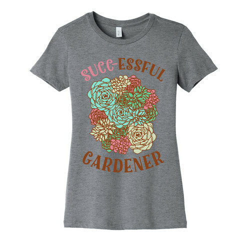 Succ-essful Gardener Womens T-Shirt