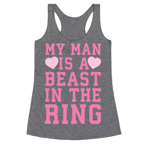 My Man Is A Beast In The Ring Racerback Tank Top