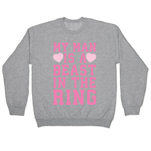 My Man Is A Beast In The Ring Pullover