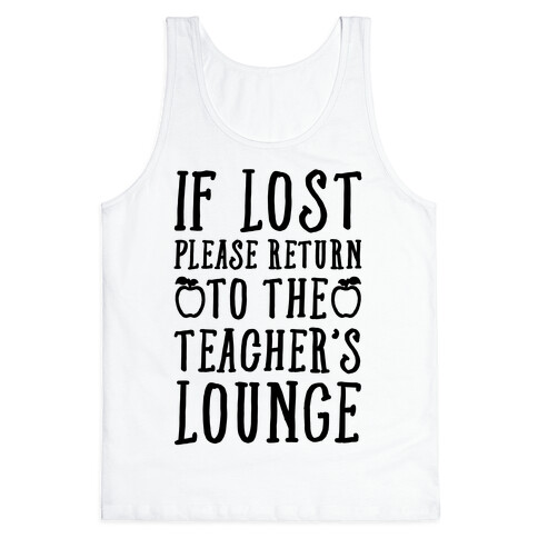 If Lost Please Return To Teacher's Lounge Tank Top