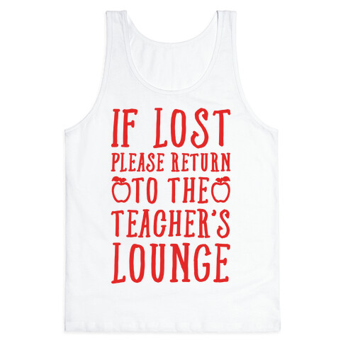 If Lost Please Return To Teacher's Lounge Tank Top