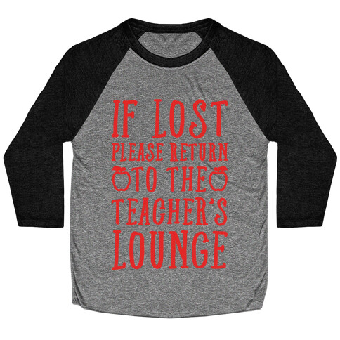 If Lost Please Return To Teacher's Lounge Baseball Tee