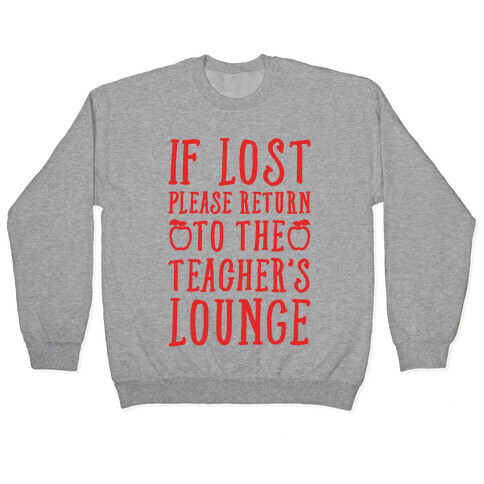 If Lost Please Return To Teacher's Lounge Pullover