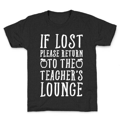If Lost Please Return To Teacher's Lounge Kids T-Shirt