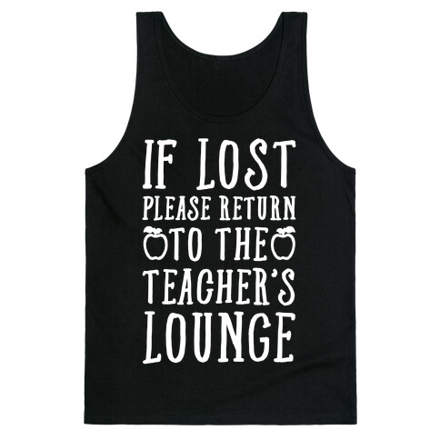 If Lost Please Return To Teacher's Lounge Tank Top