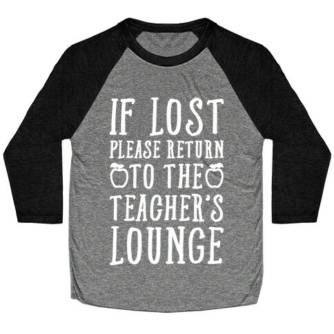 If Lost Please Return To Teacher's Lounge Baseball Tee