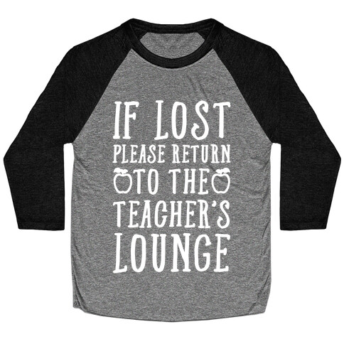 If Lost Please Return To Teacher's Lounge Baseball Tee