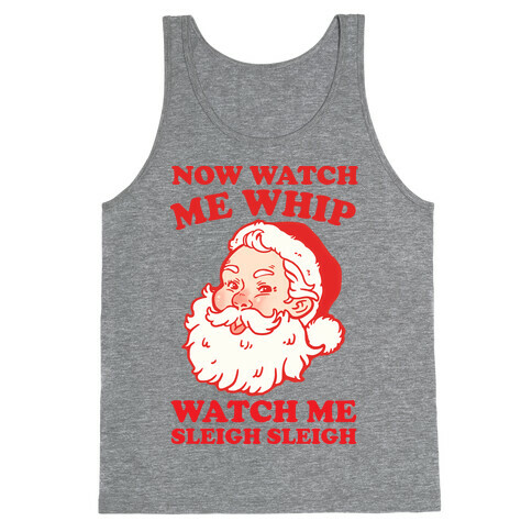 Now Watch Me Whip Watch Me Sleigh Sleigh Tank Top