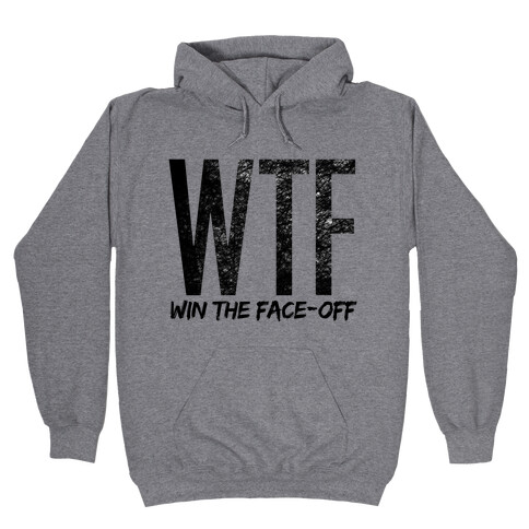 WTF (Win The Face-Off) Hooded Sweatshirt