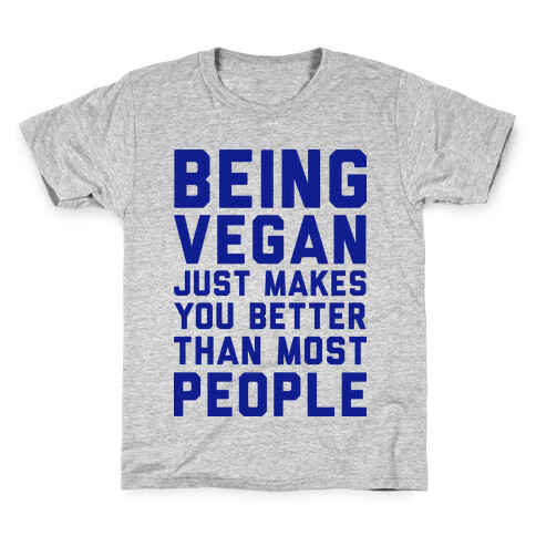 Being Vegan Just Makes You Better than Most People Kids T-Shirt