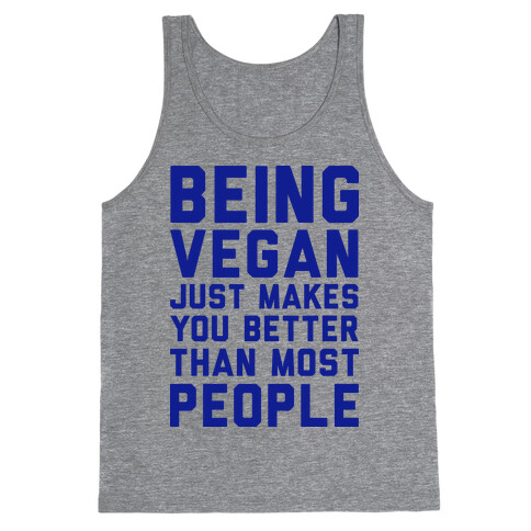Being Vegan Just Makes You Better than Most People Tank Top