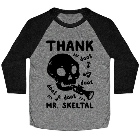 Thank Mr. Skeltal Baseball Tee