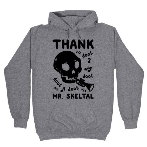 Thank Mr. Skeltal Hooded Sweatshirt