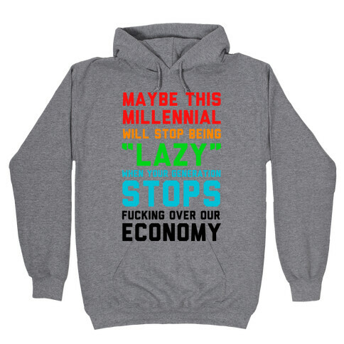 Maybe This Millennial Will Stop Being so Lazy Hooded Sweatshirt