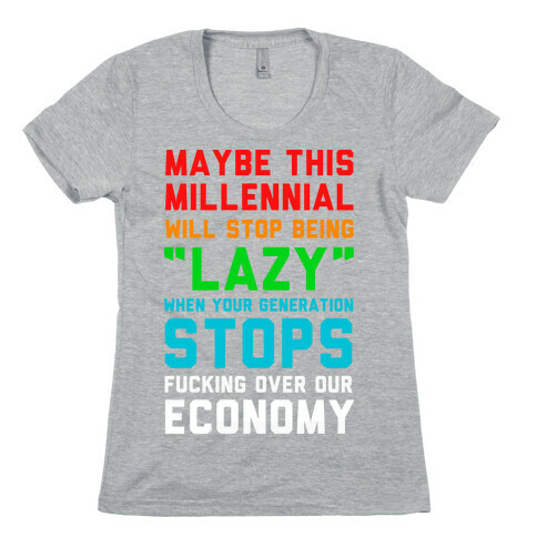 Maybe This Millennial Will Stop Being so Lazy Womens T-Shirt
