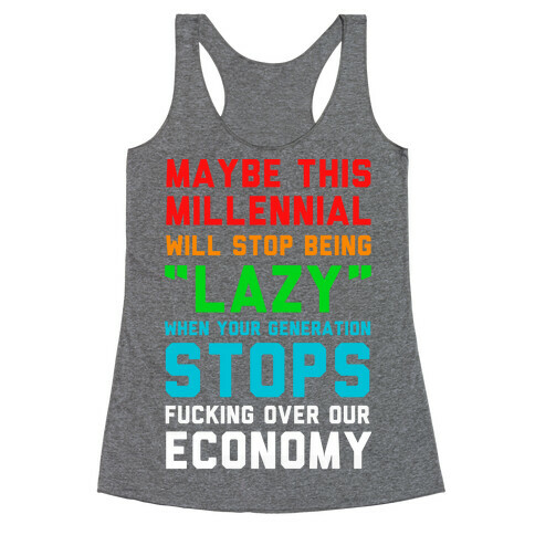 Maybe This Millennial Will Stop Being so Lazy Racerback Tank Top