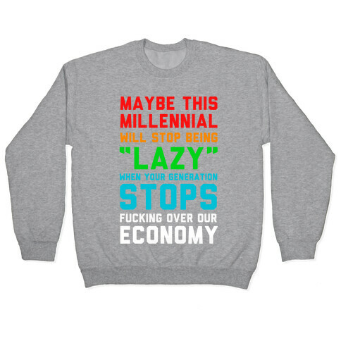 Maybe This Millennial Will Stop Being so Lazy Pullover