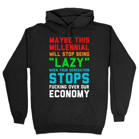 Maybe This Millennial Will Stop Being so Lazy Hooded Sweatshirt