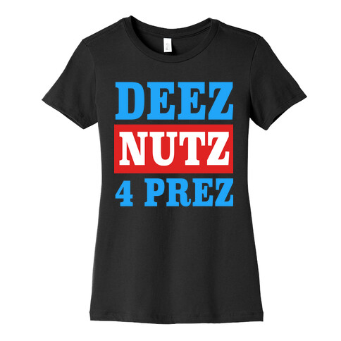 Deez Nutz 4 Prez Womens T-Shirt