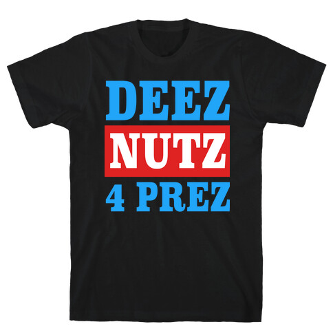 Deez Nutz 4 Prez T-Shirt