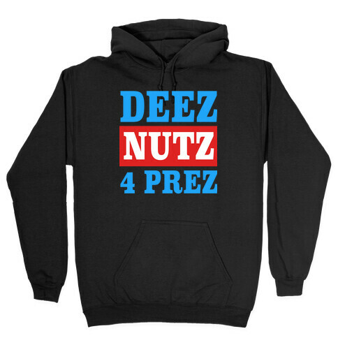 Deez Nutz 4 Prez Hooded Sweatshirt