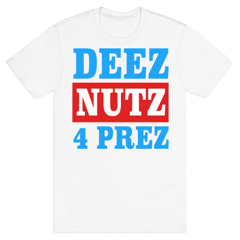 Deez Nutz 4 Prez T-Shirt