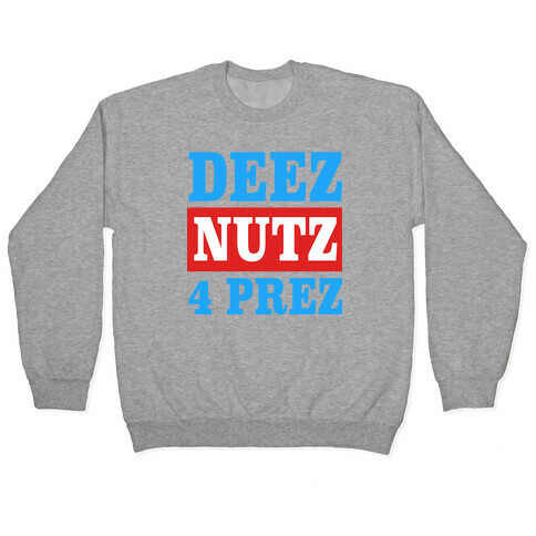 Deez Nutz 4 Prez Pullover