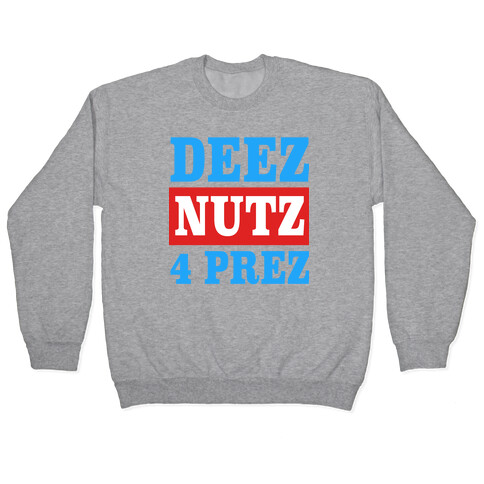 Deez Nutz 4 Prez Pullover