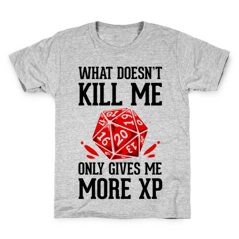 What Doesn't Kill Me Only Gives Me More XP Kids T-Shirt