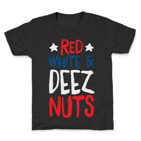 Red White & Deez Nuts Kids T-Shirt